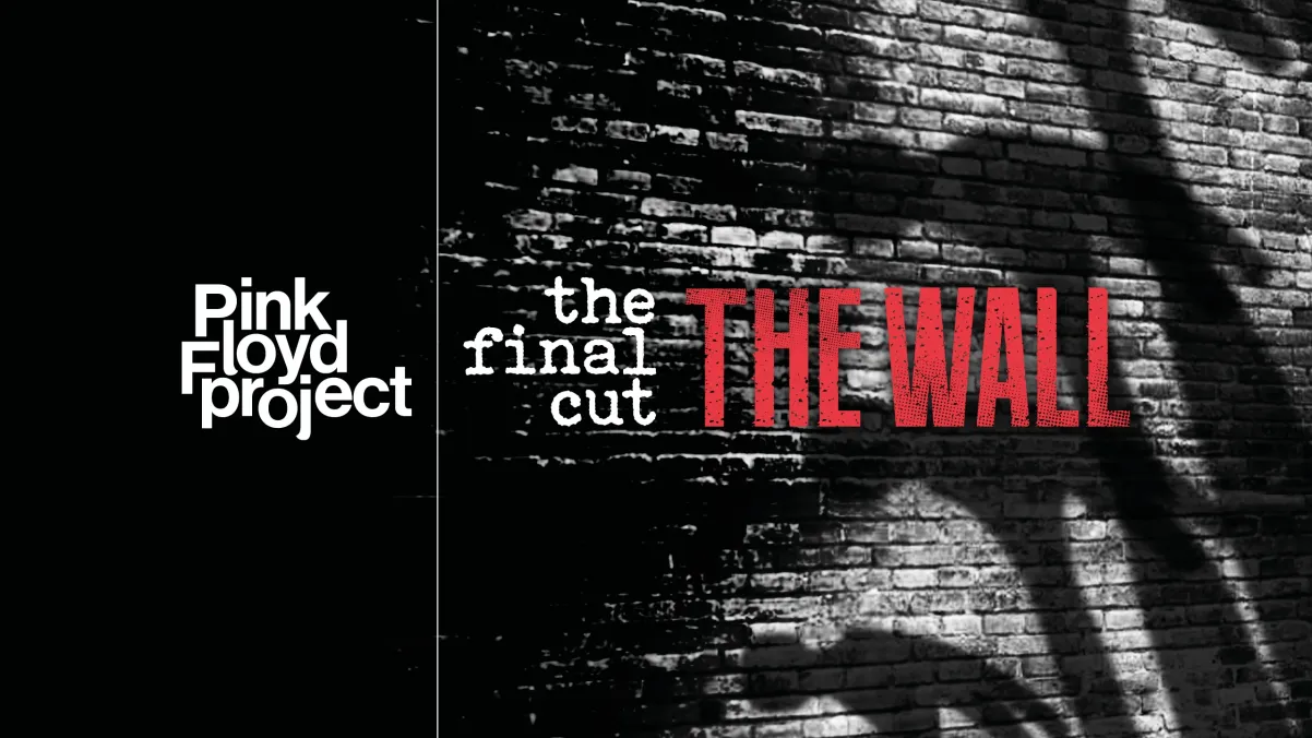 Click to enlarge Pink Floyd Project presents: Pink Floyd’s The Wall, The Final Cut!